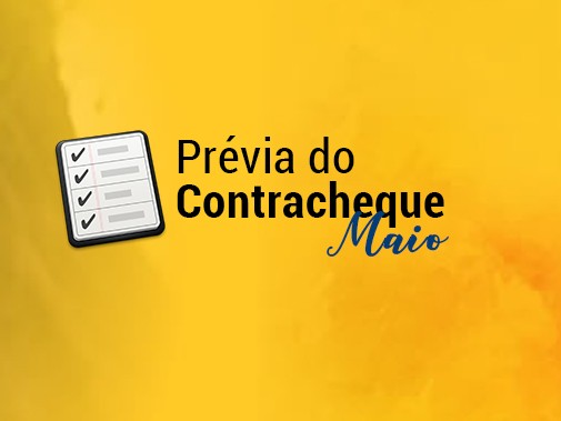 Saiba a data em que será disponibilizada a prévia do contracheque de maio