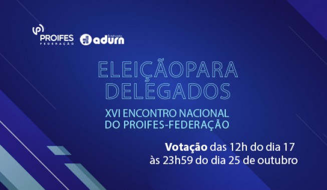 Conheça os candidatos a delegado do XVI Encontro Nacional do PROIFES-Federação