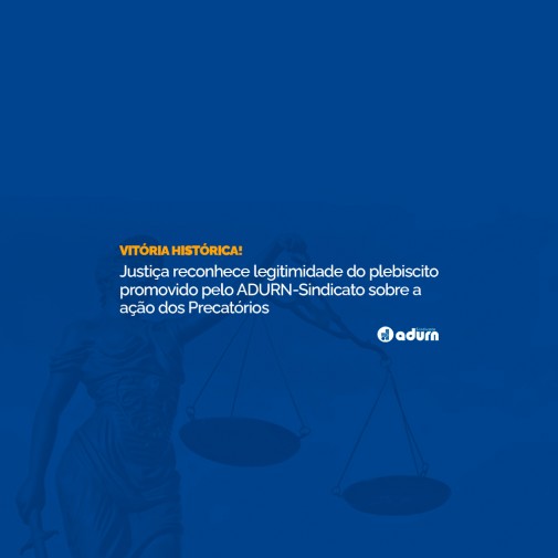Vitória histórica! Justiça reconhece legitimidade do plebiscito promovido pelo ADURN-Sindicato sobre a ação dos Precatórios