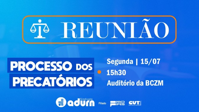 Reunião esclarece sobre ação dos Precatórios na próxima segunda-feira (15/07)