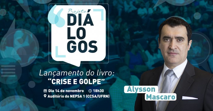 Alysson Mascaro lança livro "Crise e Golpe" em Natal 